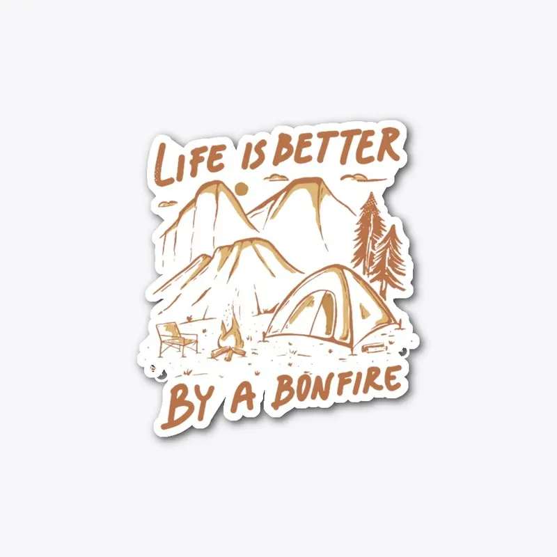 Life is Better by a Bonfire