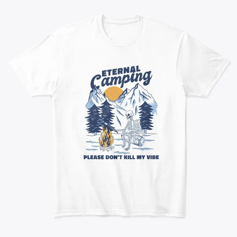 Eternal camping Don't Kill My Vibes